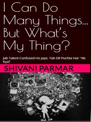 cover image of I Can Do Many Things... But What's My Thing?